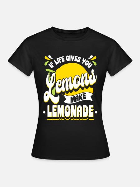 Quand la vie vous donne des citrons faire de la limonade - T-shirt Femme - noir