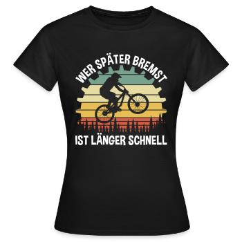Wer Später Bremst Fahrrad - Frauen T-Shirt - Schwarz - Vorne - AI Model Female 172 dark (172cm)