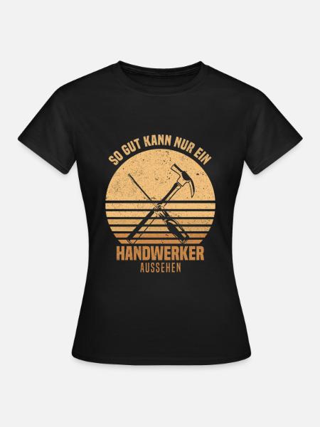 Handwerker - Frauen T-Shirt - Schwarz