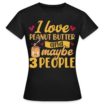 J’adore le beurre de cacahuète et peut-être 3 personnes - T-shirt Femme - noir - Devant - AI Model Female 172 dark (172cm)