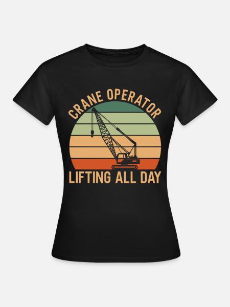 Kranfahrer Spruch - Frauen T-Shirt - Schwarz