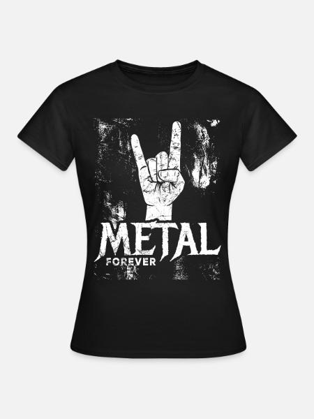 Metal Forever - Musik - Spruch - Frauen T-Shirt - Schwarz