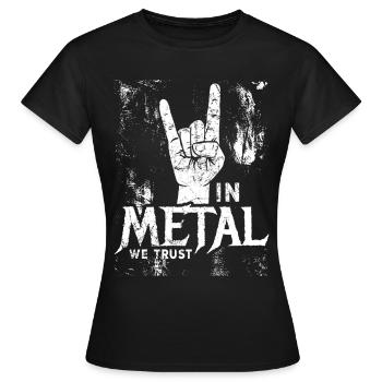 In Metal We Trust - Musik - Spruch - Frauen T-Shirt - Schwarz - Vorne - AI Model Female 172 dark (172cm)