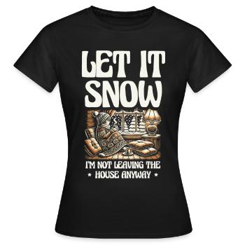 Lass es schneien verlasse Haus nicht Winterkomfort - Frauen T-Shirt - Schwarz - Vorne - AI Model Female 172 dark (172cm)