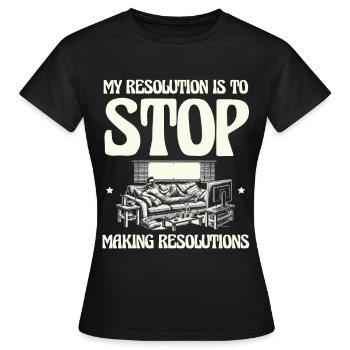 My resolution: no more New Year's resolutions - Women's T-Shirt - black - Front - AI Model Female 172 dark (172cm)