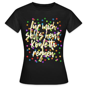 Für mich soll's heut Konfetti regnen - Verkleidung - Frauen T-Shirt - Schwarz - Vorne - AI Model Female 172 dark (172cm)