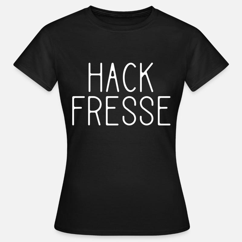Hackfresse - Frauen T-Shirt - Schwarz