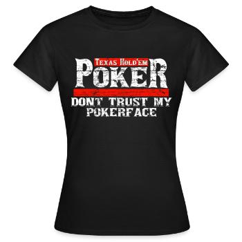 Texas Hold´em Poker - Dont Trust My Pokerface - Frauen T-Shirt - Schwarz - Vorne - AI Model Female 172 dark (172cm)