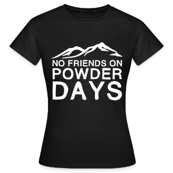 No Friends On Powder Days | Winter sports gift - Women's T-Shirt - black - Front - AI Model Female 172 dark (172cm)