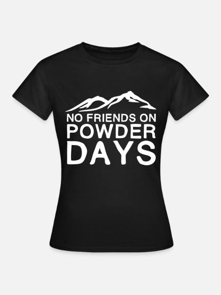 No Friends On Powder Days | Winter sports gift - Women's T-Shirt - black