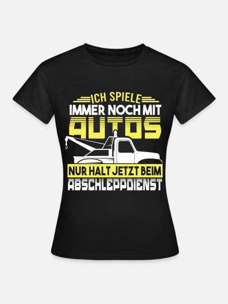 Abschleppdienst Ich spiele immer noch mit Autos - Frauen T-Shirt - Schwarz