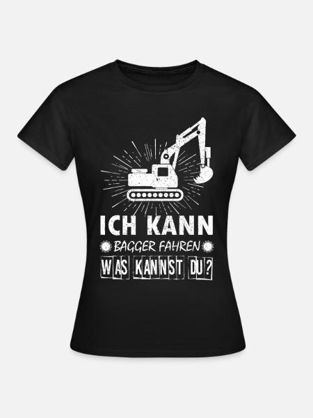 Baggerfahrer Bagger baggern · Kann Bagger fahren - Frauen T-Shirt - Schwarz