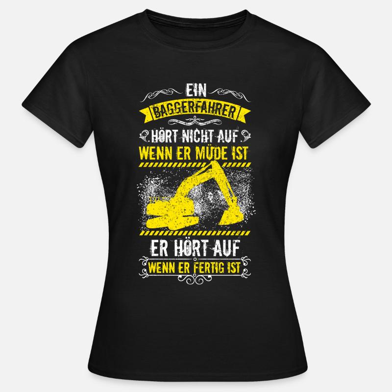 Baggerfahrer Bagger Baggerführer baggern · Müde - Frauen T-Shirt - Schwarz