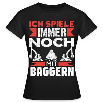 Baggerfahrer Bagger baggern · Ich noch mit Baggern - Frauen T-Shirt - Schwarz - Vorne - AI Model Female 172 dark (172cm)