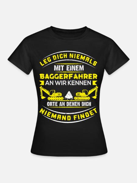Baggerfahrer Bagger baggern · Dich Niemand findet - Frauen T-Shirt - Schwarz