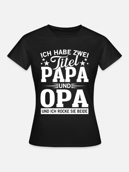 Ich habe zwei Titel Opa und Papa - Frauen T-Shirt - Schwarz