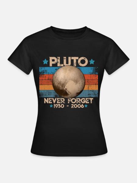 Never Forget Pluto Lustiges Planet Pluto Shirt - Frauen T-Shirt - Schwarz