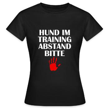 HUND IM TRAINING ABSTAND BITTE - Frauen T-Shirt - Schwarz - Vorne - AI Model Female 172 dark (172cm)