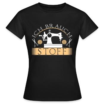 Ich Brauch Stoff Nähen Nähmaschine Spruch Lustig - Frauen T-Shirt - Schwarz - Vorne - AI Model Female 172 dark (172cm)
