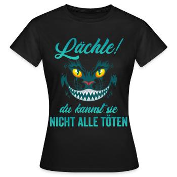 Lächle! Du kannst sie nicht alle töten - Frauen T-Shirt - Schwarz - Vorne - AI Model Female 172 dark (172cm)