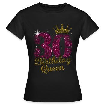 30 Jahre Bday Queen 30. Geburtstag Königin Dreißig - Frauen T-Shirt - Schwarz - Vorne - AI Model Female 172 dark (172cm)