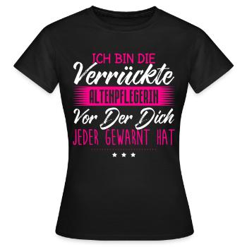 Ich Bin Die Verrückte Altenpflegerin Vor Der Dich - Frauen T-Shirt - Schwarz - Vorne - AI Model Female 172 dark (172cm)