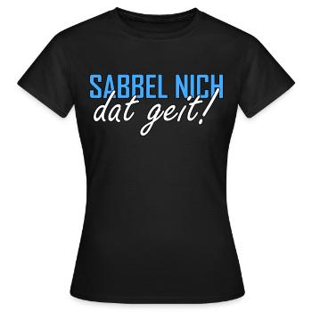 Sabbel nich dat geit Plattdeutsch Norddeutsch - Frauen T-Shirt - Schwarz - Vorne - AI Model Female 172 dark (172cm)