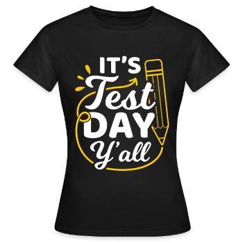 It's Test Day Y'all High School Teacher Prof - Frauen T-Shirt - Schwarz - Vorne - AI Model Female 172 dark (172cm)