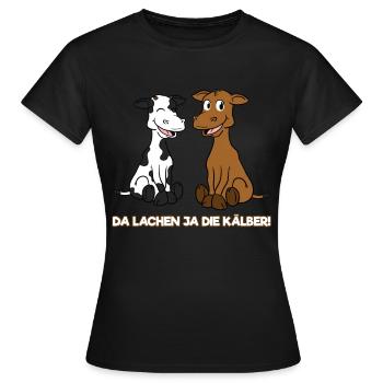 Da Lachen Ja Die Kälber Kalb Spruch Kuh Bauer Land - Frauen T-Shirt - Schwarz - Vorne - AI Model Female 172 dark (172cm)