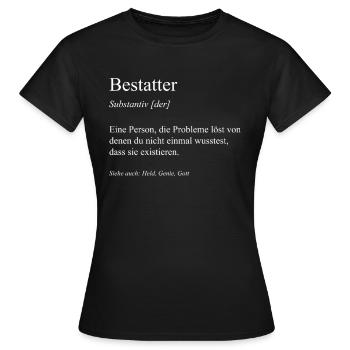 Bestatter Bestattung Beerdigung Friedhof Geschenk - Frauen T-Shirt - Schwarz - Vorne - AI Model Female 172 dark (172cm)