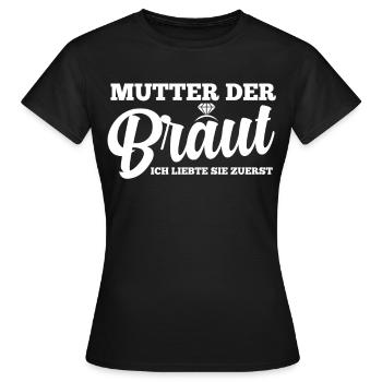 Mutter Der Braut Heirat Hochzeit Junggesellinnenab - Frauen T-Shirt - Schwarz - Vorne - AI Model Female 172 dark (172cm)
