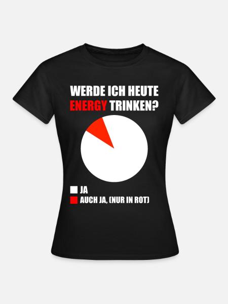 Energy Drink Spruch Gescenk - Frauen T-Shirt - Schwarz