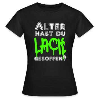 Alter hast du Lack gesoffen - Frauen T-Shirt - Schwarz - Vorne - AI Model Female 172 dark (172cm)