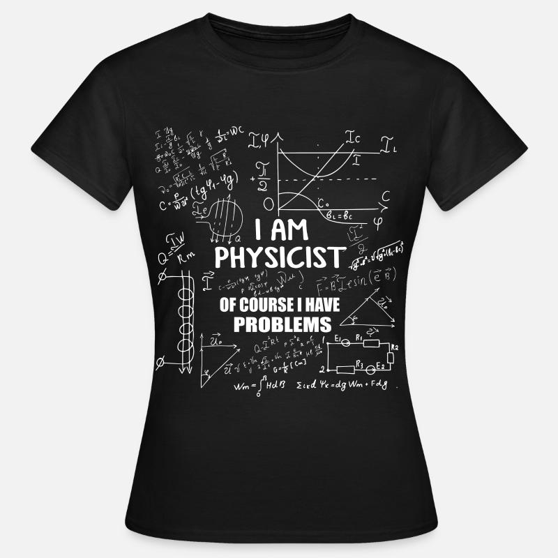 Physiker Problem Nerd Mathe Formel - Frauen T-Shirt - Schwarz