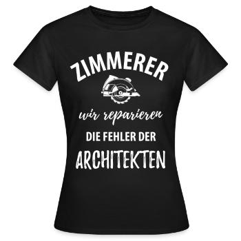 Zimmerer wir reparieren die Fehler der Architekten - Frauen T-Shirt - Schwarz - Vorne - AI Model Female 172 dark (172cm)