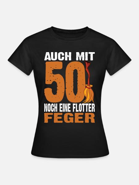 Auch Mit 50 Noch Ein Flotter Feger 50. Geburtstag - Frauen T-Shirt - Schwarz