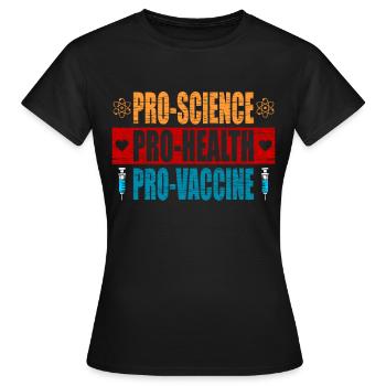 Pro Science Pro Health Pro Vaccine Vaccination - Frauen T-Shirt - Schwarz - Vorne - AI Model Female 172 dark (172cm)