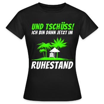 Und Tschüss ich bin dann jetzt im Ruhestand Rente - Frauen T-Shirt - Schwarz - Vorne - AI Model Female 172 dark (172cm)