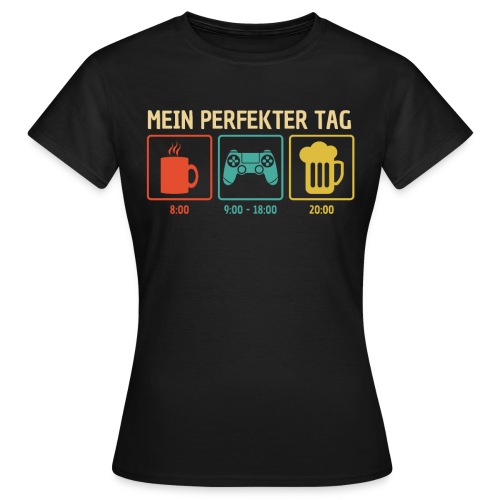 Mein perfekter Tag Zocken Gamer Geschenk - Frauen T-Shirt