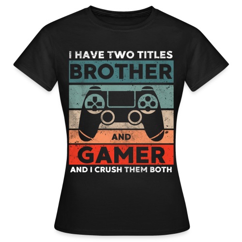 Bruder und Gamer Gaming Geschenk - Frauen T-Shirt