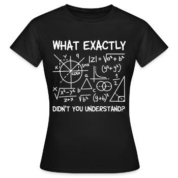 Mathe Was Genau Verstehst du nicht Mathematisch - Frauen T-Shirt - Schwarz - Vorne - AI Model Female 172 dark (172cm)