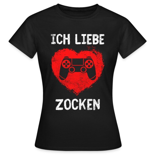 Ich liebe zocken Gamer Gaming Geschenk - Frauen T-Shirt