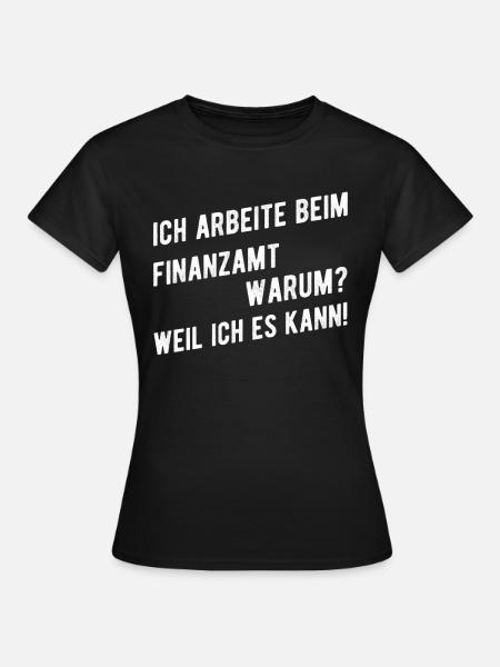Finanzamt Spruch Witzig Geschenkideen - Frauen T-Shirt - Schwarz