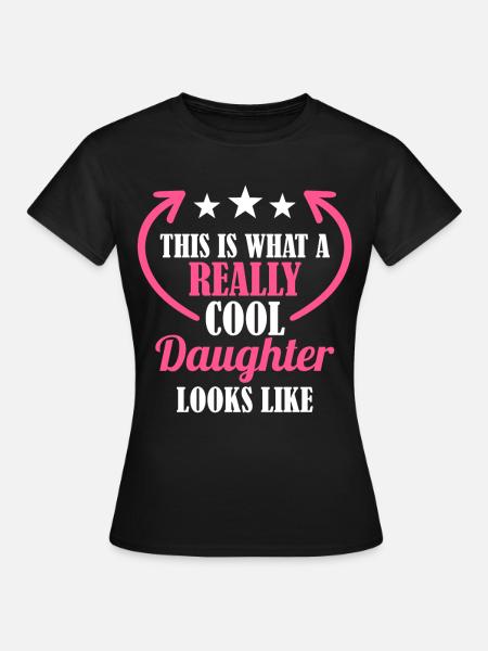 Wirklich coole Tochter - Frauen T-Shirt - Schwarz