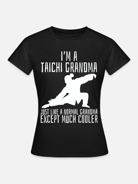 Je suis Un Tai Chi Mamie Normale Grand-mère Beaucoup radiateur - T-shirt Femme - noir