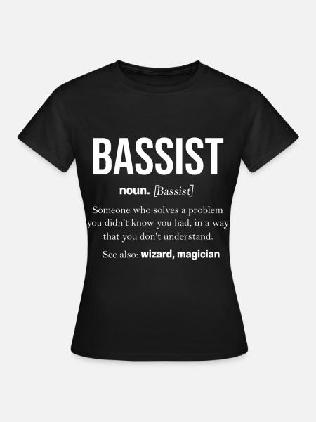 Bassist Gitarrist Basser Kontrabass Geschenk Bass - Frauen T-Shirt - Schwarz