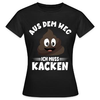 Aus dem weg ich muss Kacken - Frauen T-Shirt - Schwarz - Vorne - AI Model Female 172 dark (172cm)