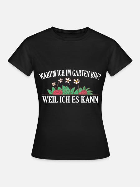 Gartenarbeit Gartenspruch Gärtner Geschenkidee - Frauen T-Shirt - Schwarz