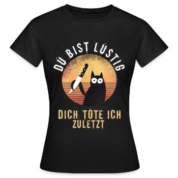 Tu es drôle, je tue la dernière fois - T-shirt Femme - noir - Devant - AI Model Female 172 dark (172cm)