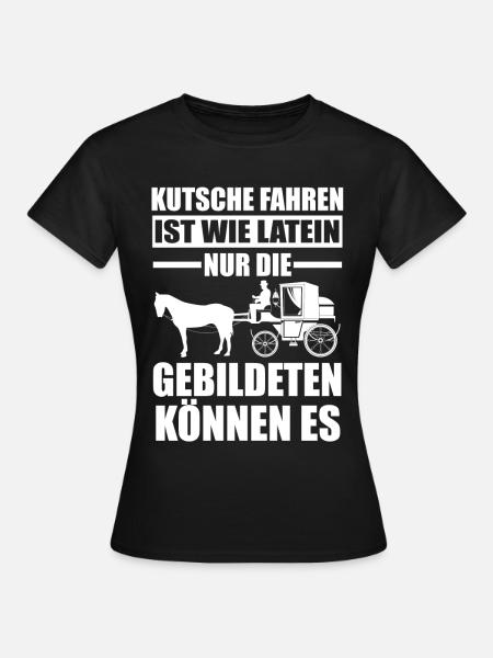 Kutscher Kutschenpferde Pferdekutsche Kutsche - Frauen T-Shirt - Schwarz